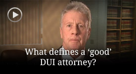 What defines a 'good' DUI attorney?