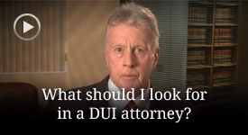 What should I look for in a DUI attorney?